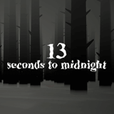 13 Seconds To Midnight