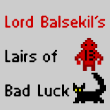 Lord Balsekil\’s Lairs of Bad Luck